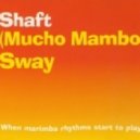 Shaft vs. Dima House - Mucho Mambo Sway