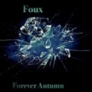 Foux - Forever Autumn
