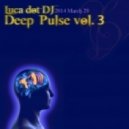 Luca Dot Dj - Deep Pulse vol. 3: Déjà Vu, Déjà Entendu
