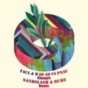 Faul & Wad Ad vs. Pnau - Changes (Sandslash & Bure Remix)