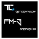 TC - Get Down Low (FM-3 Breaks Mix)