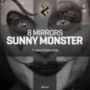 8 Mirrors - Sunny Monster (Original mix)