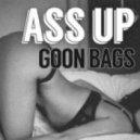 Goon Bags - Ass Up