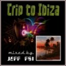 Dj Jeff (FSi) - Trip to Ibiza