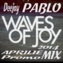 Deejay Pablo - Waves Of Joy PROMO MIX