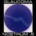 Glaucoma - Nostrum .5 (02.04.2014)