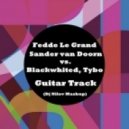 Fedde Le Grand, Sander van Doorn vs. Blackwhited, Tybo - Guitar Track (Dj Nilov Mashup)