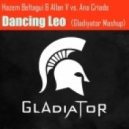 Hazem Beltagui & Allan V vs. Ana Criado - Dancing Leo (Gladiyator Mashup)