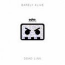 Barely Alive - Dead Link (Original mix)