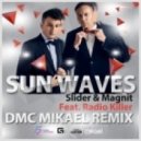 Slider & Magnit Feat. Radio Killer - Sun Waves (DMC Mikael Remix)