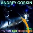 Dj Andrey Gorkin - It\'s Time For Tech House #013 ()
