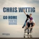 Chris Wittig - Go Home You're Drunk (Tash & Frank Remix)
