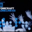 Tomcraft - Loneliness