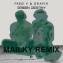 Fred V & Grafix - Green Destiny (Mailky Remix)