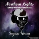 Jaymes Young - Northern Lights (Billy BadA$$ Remix)