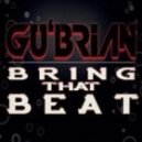 Gu’Brian - Bring That Beat (Original Mix)