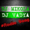 DJ Mikola feat. DJ Vadya - Radio Song
