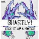 Ghastly! - Kick It Up A Notch (Original mix)