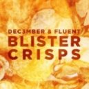 Dec3mber & Fluent - Blister Crisps (Original Nix)
