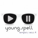 young.spell - temporis secui 4