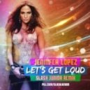 Jennifer Lopez - Let`s Get Loud (Slash Junior Remix)