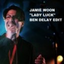 Jamie Woon - Lady luck (Ben Delay Edit) (JW - \