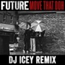 Future - Move That Doh (DJ Icey Remix)