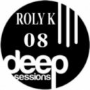 Roly K - Deep Sessions 08