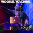 Screwball - Wookie Machine