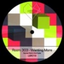 Room 303 - Wanting More