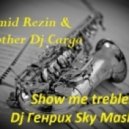 Demid Rezin & MBrother Dj Cargo - Show me trebles (Dj Генрих Sky MashUp)