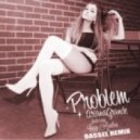 Ariana Grande - Problem ft. Iggy Azalea (Bassel Remix)