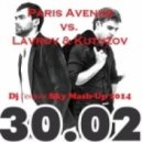30.02 & Paris Avenue vs. Lavrov & Kutuzov - Примером(Dj Генрих Sky Mash-Up 2014) (My Life)