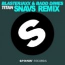 Blasterjaxx & Badd Dimes - Titan