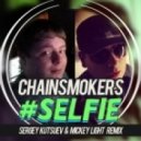 Chainsmokers - #selfie (Sergey Kutsuev & Mickey Light Remix)