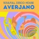 Averjano - Soulful Disco House 2014