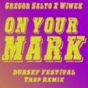 Gregor Salto & Wiwek - On Your Mark (Dubsef\'s Festival Trap Remix)