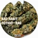 Bad Habit - Nothin Bad