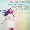 Bingo Players - Knock You Out (Tomy Montana & Field Edit)