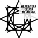 Wear & Tear x CruciA - Mesmerize