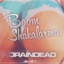 BrainDeaD - Boom Shakalarma