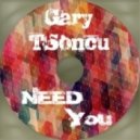 Gary TSoncu - Need You