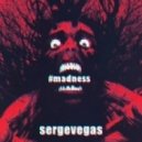 Sergevegas - #madness
