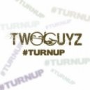 Two Guyz - #TURNUP (Original mix)