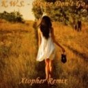 K.W.S - Please Dont Go (Xtopher Remix)