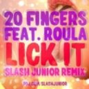 20 Fingers feat. Roula - Lick It (Slash Junior Remix)