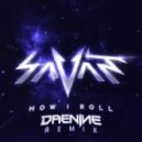 Savant - How I Roll (Daenine Remix)