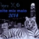 Tiger X.O - Noite mix maio 2014