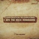 Corporation Mushrooms - Te Quierro (Original Mix)