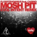 Flosstradamus feat. Casino - Mosh Pit (Evol Intent Remix)